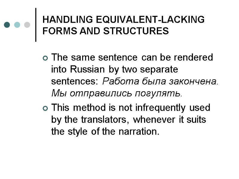 HANDLING EQUIVALENT-LACKING FORMS AND STRUCTURES The same sentence can be rendered into Russian by